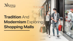 Tradition And Modernism: Exploring Shopping Malls