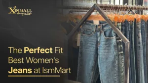 The Perfect Fit: Best Women's Jeans at IsmMart