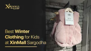 Best Winter Clothing for Kids at XinMall Sargodha