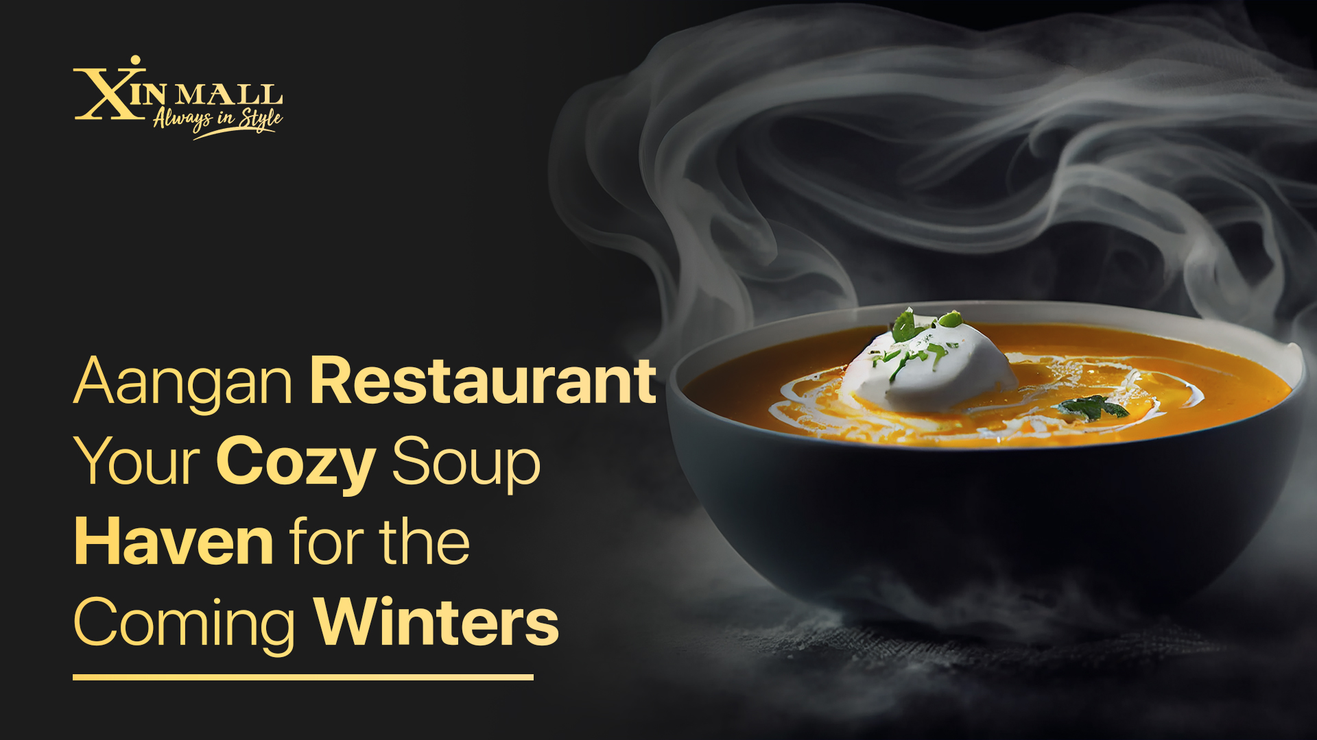 Aangan Restaurant: Your Cozy Soup Haven for the Coming Winters