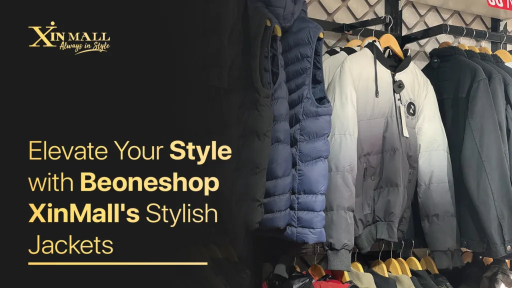 Style with Beoneshop XinMall's Stylish Jackets