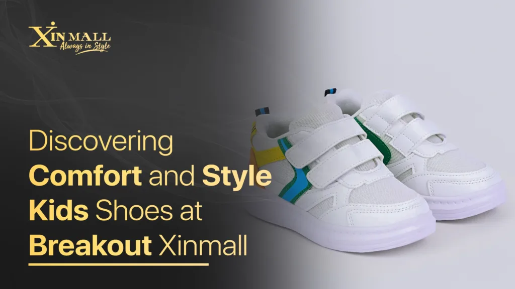 Discovering Comfort and Style: Kids Shoes at Breakout Xinmall