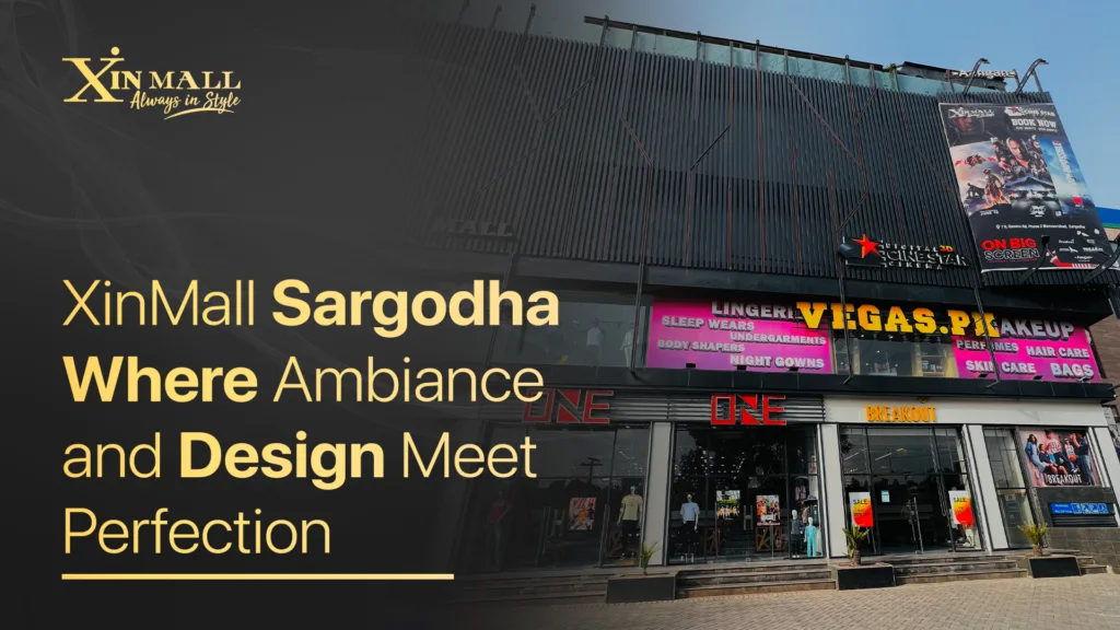 XinMall Sargodha: Where Ambiance and Design Meet Perfection