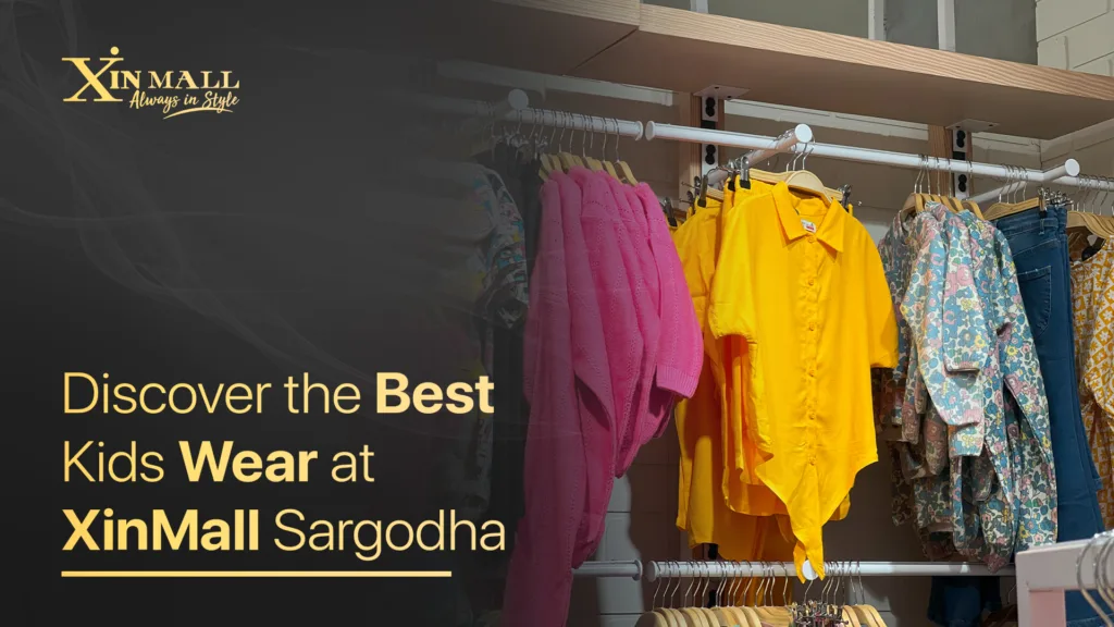 Discover the Best Kids Wear at XinMall Sargodha